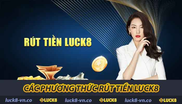 Các phương thức rút tiền LUCK8