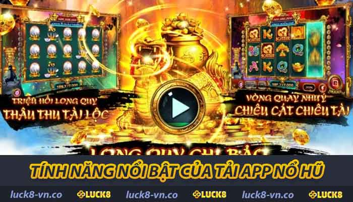 Các tính năng của tải app nổ hũ