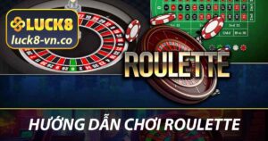 Hướng dẫn chơi Roulette