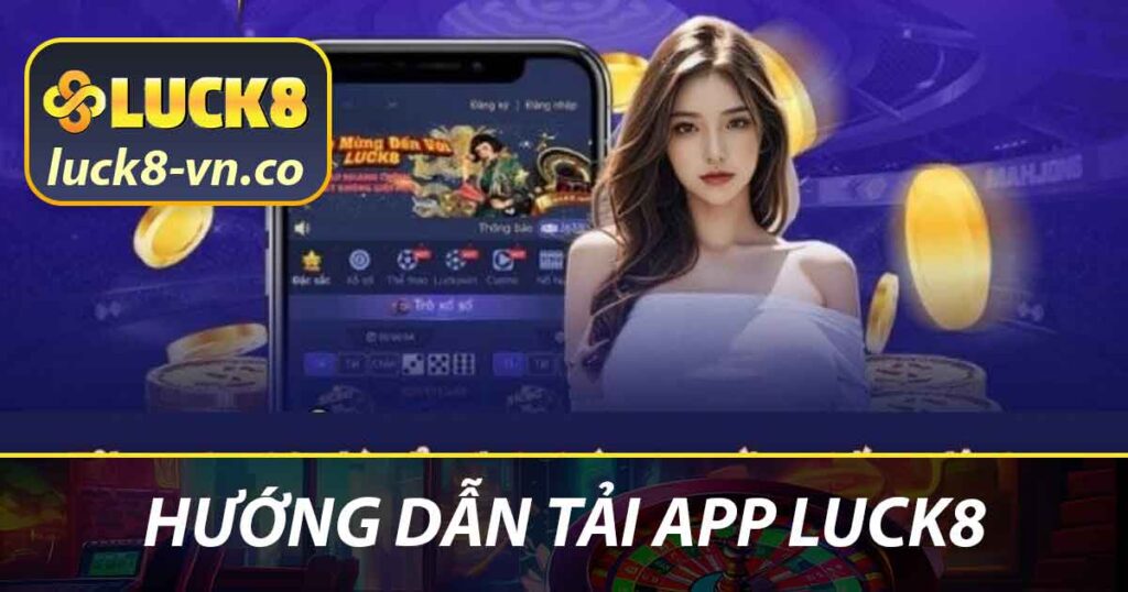 Hướng dẫn tải app LUCK8