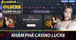 Khám phá Casino LUCK8