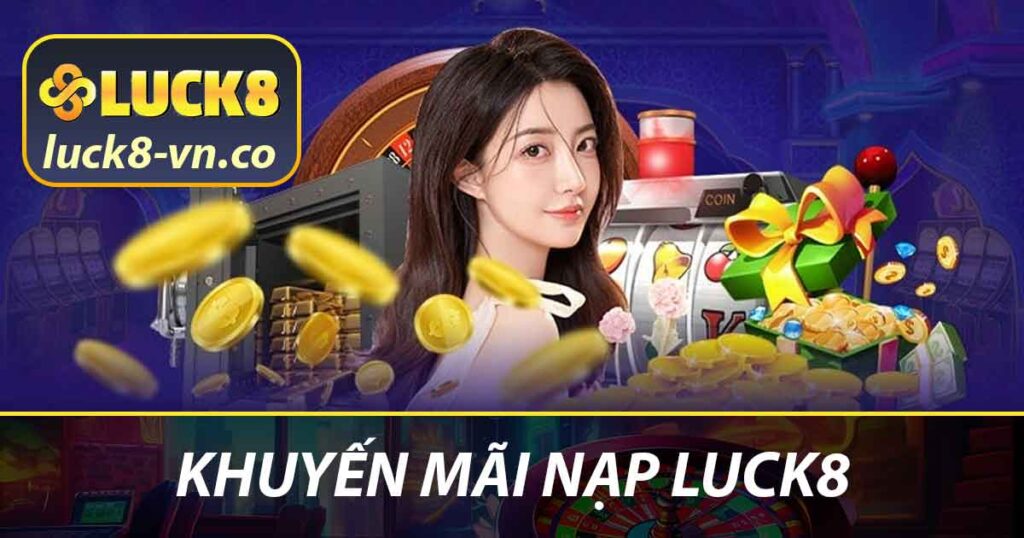 Khuyến mãi nạp LUCK8